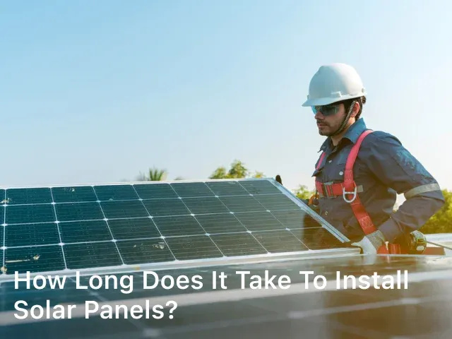 How Long Does it Take to Install Solar Panels?